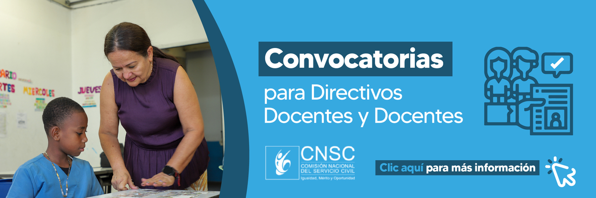 Convocatorias CNSC para Directivos Docentes y Docentes