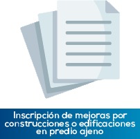 Inscripción de mejoras por construcciones o edificaciones en predio ajeno