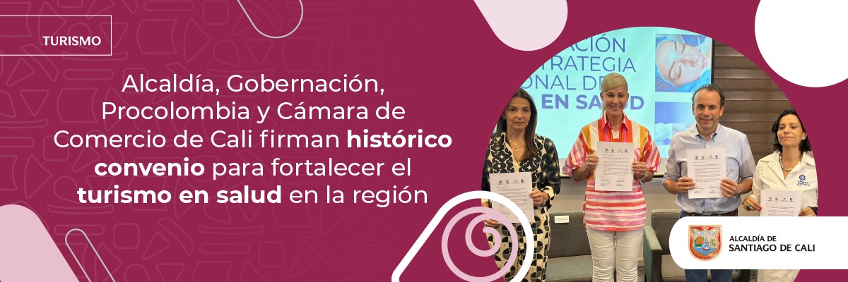 Alcaldía, Gobernación, Procolombia y Cámara de Comercio de Cali firman histórico convenio para fortalecer el turismo en salud en la región Santiago de Cali