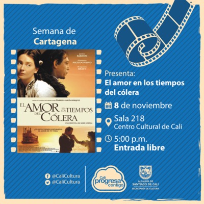 Semana de Cartagena Película: El amor en los tiempos de cólera de Mike Newell Año: 2007 - Miercoles, noviembre 8 de 2017 - Sala 218 – Centro Cultural de Cali
