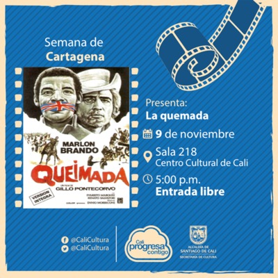 Semana de Cartagena Película: La quemada de Gillo Pontecorvo Año: 1969 - Jueves, noviembre 9 de 2017 - Sala 218 – Centro Cultural de Cali