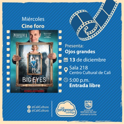 Miércoles de Cineforo  Película: Ojos grandes de Tim Burton Año: 2014 - Miercoles, diciembre 13 de 201705:00 p.m -Sala 218 – Centro Cultural de Cali