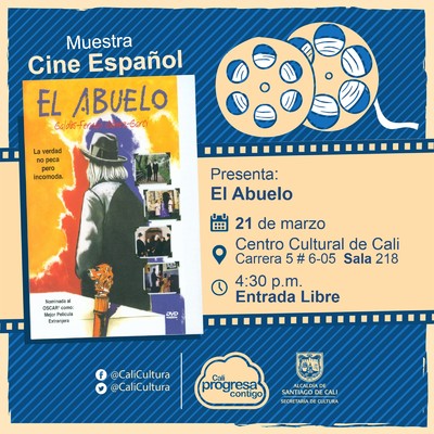 "Muestra  de Cine Español Película: El Abuelo, de José Luis Garcia Año: 1998 Duración: 140 minutos España" - Sala 218 – Centro Cultural de Cali