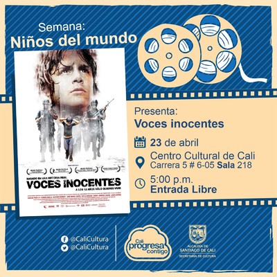 "Semana Niños del Mundo Película: Voces inocentes de Luis Mandoki Año: 2004 Duración: 120 minutos Mexico" - Sala 218 – Centro Cultural de Cali
