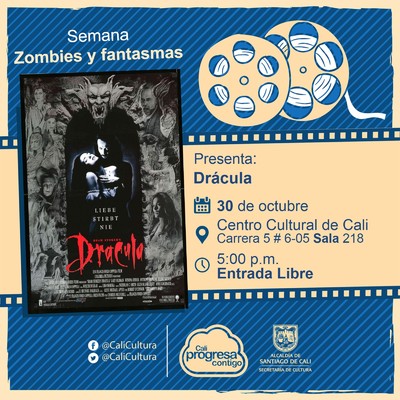 "Semana Zombies y Fantasmas Película: Dracula de Francis Ford Coppola  Año: 1992 Duración: 130 minutos Estados Unidos" - Sala 218 – Centro Cultural de Cali