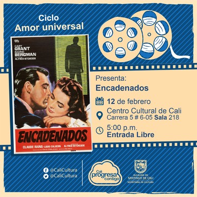 "Ciclo Amor universal  Película: Encadenados de Alfred Hitchcook  Año: 1946 Duración: 101 minutos Estados Unidos" - Sala 218 – Centro Cultural de Cali