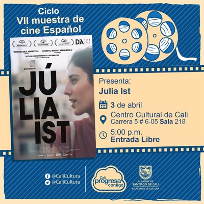 " VII Muestra de cine Español Película:Júlia ist de Elena Martín  Año: 2017 Duración: 90  minutos País:España " - Sala 218 – Centro Cultural de Cali