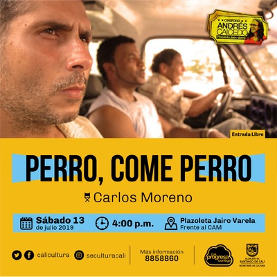 PERRO, COME PERRO Director Carlos Moreno Colombia, 2008 / 106 minutos - Cine Foro - Plazoleta Jairo Varela