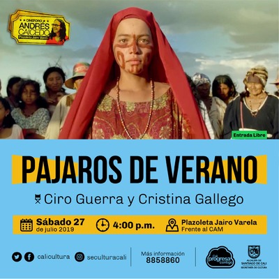 PAJAROS DE VERANO Directores Ciro Guerra, Cristina Gallego Colombia, 2018 / 125 minutos - Cine Foro - Plazoleta Jairo Varela 
