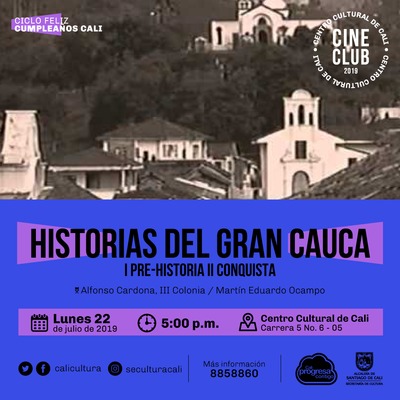 "Ciclo Feliz Cumpleaños Cali Película: Historias del gran cauca I Pre-historia II Conquista de Alfonso Cardona,  III Colonia de Mantin Eduardo Ocampo Año: 1997 Duración:  75 minutos Colombia" -  Sala 