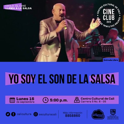 "Ciclo el Cine llama la salsa Película: Yo soy el son de la salsa de Rigoberto López Año: 1996 Duración: 100 minutos Cuba" - Sala 218 – Centro Cultural de Cali