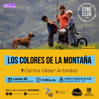 "Ciclo por la paz  Pelicula: Los colores de la montaña de Carlos Cesar Arbalaéz Año: 2010 Duración: 83 minutos Colombia" Sala 218 – Centro Cultural de Cali