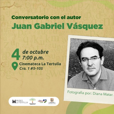 Conversatorio con el autor Juan Gabriel Vásquez