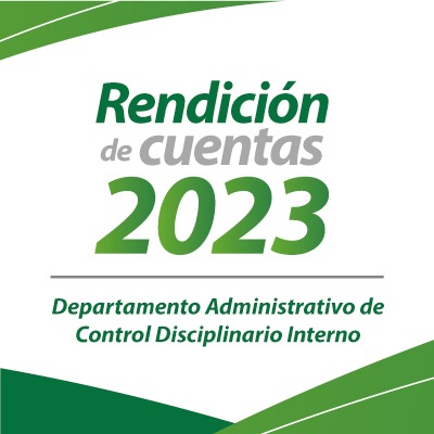 Primera rendición de cuentas del Departamento Administrativo de Control Disciplinario Interno vigencia 2023