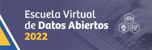 Escuela Virtual de Datos Abiertos 2022, dirigida a la ciudadanía