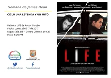 Semana de James Dean  CICLO UNA LEYENDA Y UN MITO  Película: LIFE de Anton Corbijn. Fecha: Lunes, abril 17 de 2017 Lugar: Sala 218 – Centro Cultural de Cali Hora: 5:00 PM