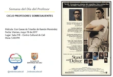 Semana del Día del Profesor  CICLO PROFESORES SOBRESALIENTES  Película: Con Ganas de Triunfar de Ramón Menéndez Fecha: Viernes, mayo 19 de 2017 Lugar: Sala 218 – Centro Cultural de Cali Hora: 5:00 PM