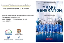 Semana del Medio Ambiente y los Océanos  CICLO PROTEGIENDO EL PLANETA Película: La Generación de Marte de Michael Barnett Fecha: Lunes, junio 5 de 2017 Lugar: Sala 218 – Centro Cultural de Cali Hora: 