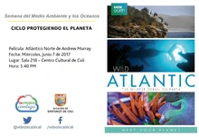 Semana del Medio Ambiente y los Océanos  CICLO PROTEGIENDO EL PLANETA Película: Atlántico Norte de Andrew Murray, Dan Rees, Ted Giffords y Renée Godfrey Fecha: Miércoles, junio 7 de 2017 Lugar: Sala 2