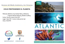 Semana del Medio Ambiente y los Océanos  CICLO PROTEGIENDO EL PLANETA Película: Atlántico Sur y Tropical de Andrew Murray, Dan Rees, Ted Giffords y Renée Godfrey Fecha: Viernes, junio 9 de 2017 Lugar:
