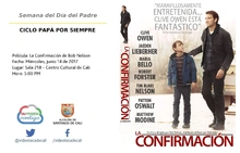 Semana del Día del Padre  CICLO PAPÁ POR SIEMPRE  Película: La Confirmación de Bob Nelson Fecha: Miércoles, junio 14 de 2017 Lugar: Sala 218 – Centro Cultural de Cali Hora: 5:00 PM