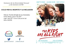 Semana de la Diversidad Sexual y de Genero LGTBI  CICLO POR EL RESPETO Y LA INCLUSIÓN    Película: The Kids All Right de Lisa Cholodenko Fecha: Martes, junio 27 de 2017 Lugar: Sala 218 – Centro Cultur