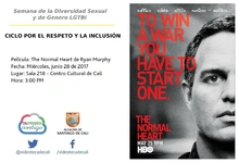 Semana de la Diversidad Sexual y de Genero LGTBI  CICLO POR EL RESPETO Y LA INCLUSIÓN    Película: The Normal Heart de Ryan Murphy Fecha: Miércoles, junio 28 de 2017 Lugar: Sala 218 – Centro Cultural 