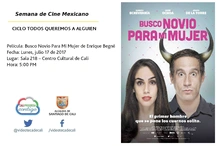 Semana de Cine Mexicano CICLO TODOS QUEREMOS A ALGUIEN Película: Busco Novio Para Mi Mujer de Enrique Begné Fecha: Lunes, julio 17 de 2017 Lugar: Sala 218 – Centro Cultural de Cali Hora: 5:00 PM