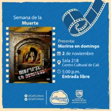 Semana de la muerte Película: Morirse en domingo de Daniel Gruener Año: 2006 - Jueves, noviembre 2 de 2017 - Sala 218 – Centro Cultural de Cali