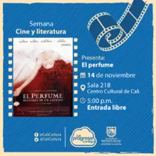 Semana Cine y Literatura Película: El perfume de Tom Tykwer  Año: 2006 - Martes, noviembre 14 de 2017 - Sala 218 – Centro Cultural de Cali