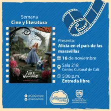 Semana Cine y Literatura Película: Alicia en el país de las maravillas de Tim Burton Año: 2010 - Jueves, noviembre 16 de 2017 - Sala 218 – Centro Cultural de Cali