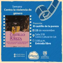 Semana contra la violencia de género Película: El castillo de la pureza de Arturo Ripstein Año: 1972 - Jueves, noviembre 23 de 2017 - Sala 218 – Centro Cultural de Cali