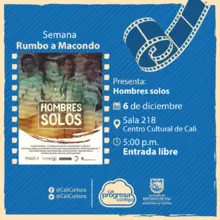 Semana rumbo a Macondo Película: Hombres solos de Francisco Schmitt Garcia Año: 2015 - Miercoles, diciembre 6 de 201705:00 p.m -Sala 218 – Centro Cultural de Cali