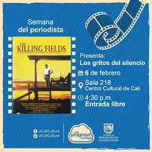 Semana del periodista Película: Los gritos del silencio de Roland Joffé Año: 1984 Duración: 136 minutos Reino Unido - Sala 218 – Centro Cultural de Cali