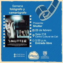 Semana del camarógrafo y del fotógrafo Película: Shutter de Banjong Pisanthanakun y Parkpoom Wongpoom Año: 2004 Duración: 97 minutos Tailandia - Sala 218 – Centro Cultural de Cali