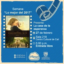 Semana "Lo mejor del 2017" Película: La casa de la esperanza de Niki Caro Año: 2017 Duración: 124 minutos Estados Unidos - Sala 218 – Centro Cultural de Cali