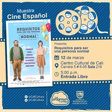  Muestra de Cine español  Película: Requisitos para ser una persona normal de Leticia Dolera Año: 2015 Duración: 94 minutos España - Sala 218 – Centro Cultural de Cali