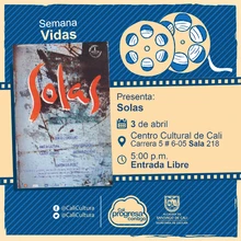 "Semana Vidas Película: Solas de Benito Zambrano Año: 1999 Duración: 98  minutos España" - Sala 218 – Centro Cultural de Cali