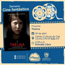 "Semana Cine Fantastico Película:Thelma de Joachim Trier Año: 2017 Duración: 116 minutos Noruega" - Sala 218 – Centro Cultural de Cali