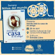 "Semana Niños del Mundo Película: Donde está la casa de mi amigo de Abbas Kiarostami Año: 1987 Duración: 80 minutos Irán" - Sala 218 – Centro Cultural de Cali