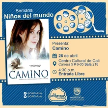 "Semana Niños del Mundo Película: Camino de Javier Fesser Año: 2008 Duración: 143 minutos Reino Unido" - Sala 218 – Centro Cultural de Cali
