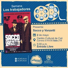 "Semana Los Trabajadores Película: Sacco y Vanzetti de Giuliano Montaldo Año: 1971 Duración: 118Minutos Italia" - Sala 218 – Centro Cultural de Cali