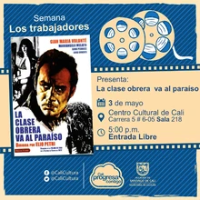 "Semana Los Trabajadores Película: la clase obrera va al paraíso de Elio Petri Año: 1971 Duración:110 minutos Italia" - Sala 218 – Centro Cultural de Cali