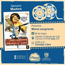 Semana Madres Película: Mamá Sangrienta de Roger Corman Año: 1970 Duración: 90 minutos Estados Unidos - Sala 218 – Centro Cultural de Cali