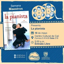 "Semana Maestros    Película: La profesora de Piano de Michael Haneke Año: 2002 Duración: 125 minutos Francia - Austria" - Sala 218 – Centro Cultural de Cali