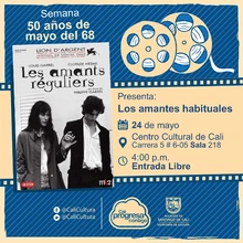 Semana 50 años de mayo del 68 Película: Los Amantes Habituales, de Philippe Garrel Año: 2005 Duración: 175 minutos Francia - Sala 218 – Centro Cultural de Cali