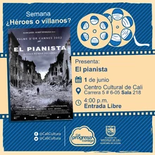 "Semana ¿Héroes o villanos? Película: El pianista, de Roman Polansky Año: 2002 Duración: 148 minutos Reino Unido"