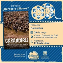 "Semana ¿Héroes o Villanos? Película: Carandirú de Héctor Babenco Año: 2003 Duración: 146 minutos Brasil" - Sala 218 – Centro Cultural de Cali