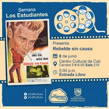 "Semana Los Estudiantes Película: Rebelde sin causa de Nicholas Ray Año: 1955 Duración: 111 minutos Estados Unidos" - Sala 218 – Centro Cultural de Cali
