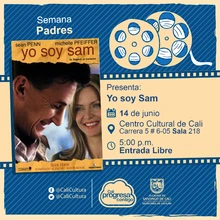"Semana Padres Película: Yo soy Sam de Jessie Nelson Año: 2001 Duración: 132 minutos Estados Unidos" - Sala 218 – Centro Cultural de Cali